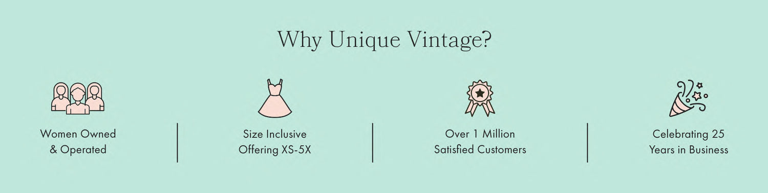 Why Unique Vintage? We are Woman Owned and Operated. Size Inclusive Offering sizes XS-5X. Have over 1 Million Satisfied Customers. Celebrating 25 Years in Business!