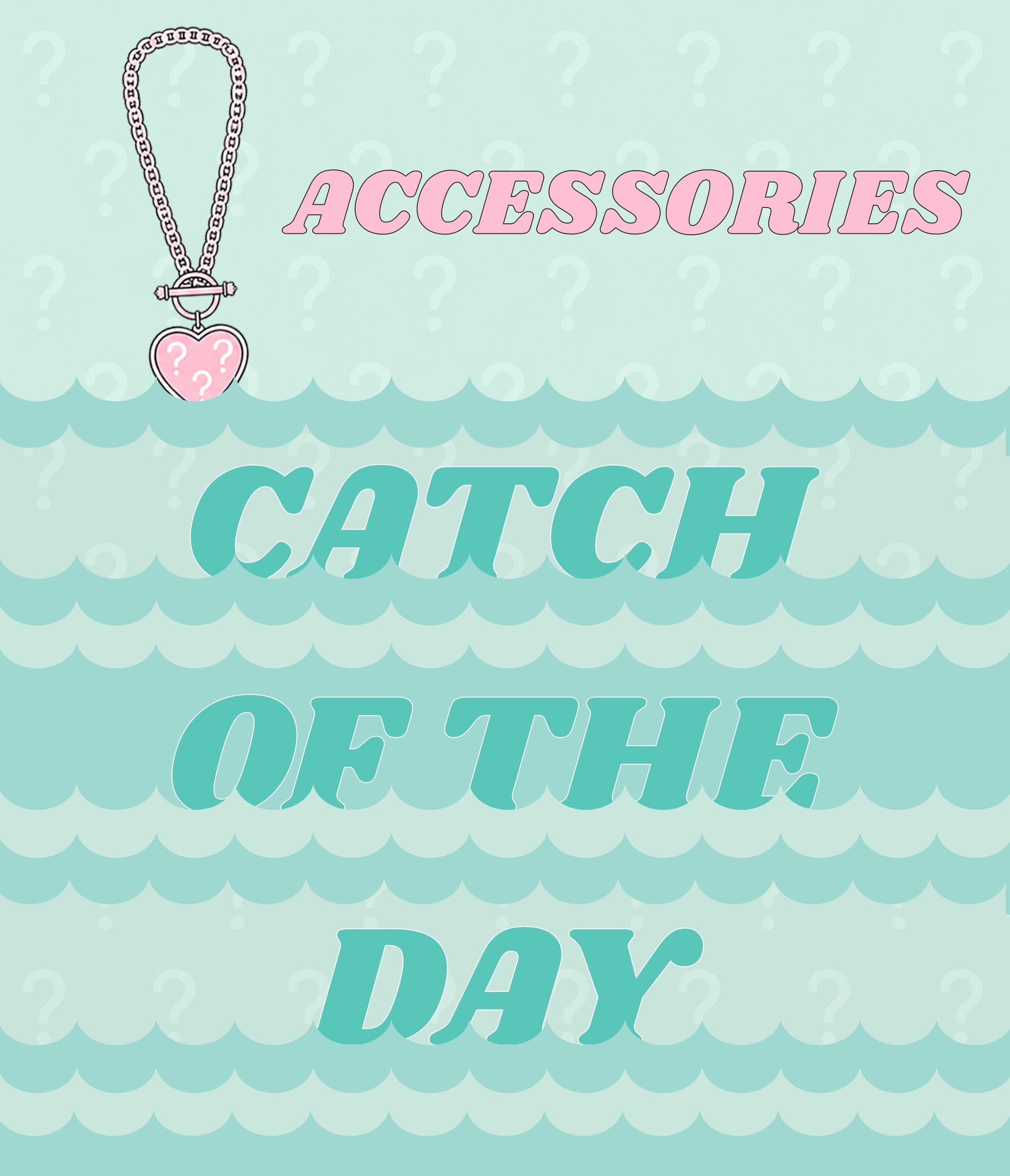 Catch of the Day - Accessories