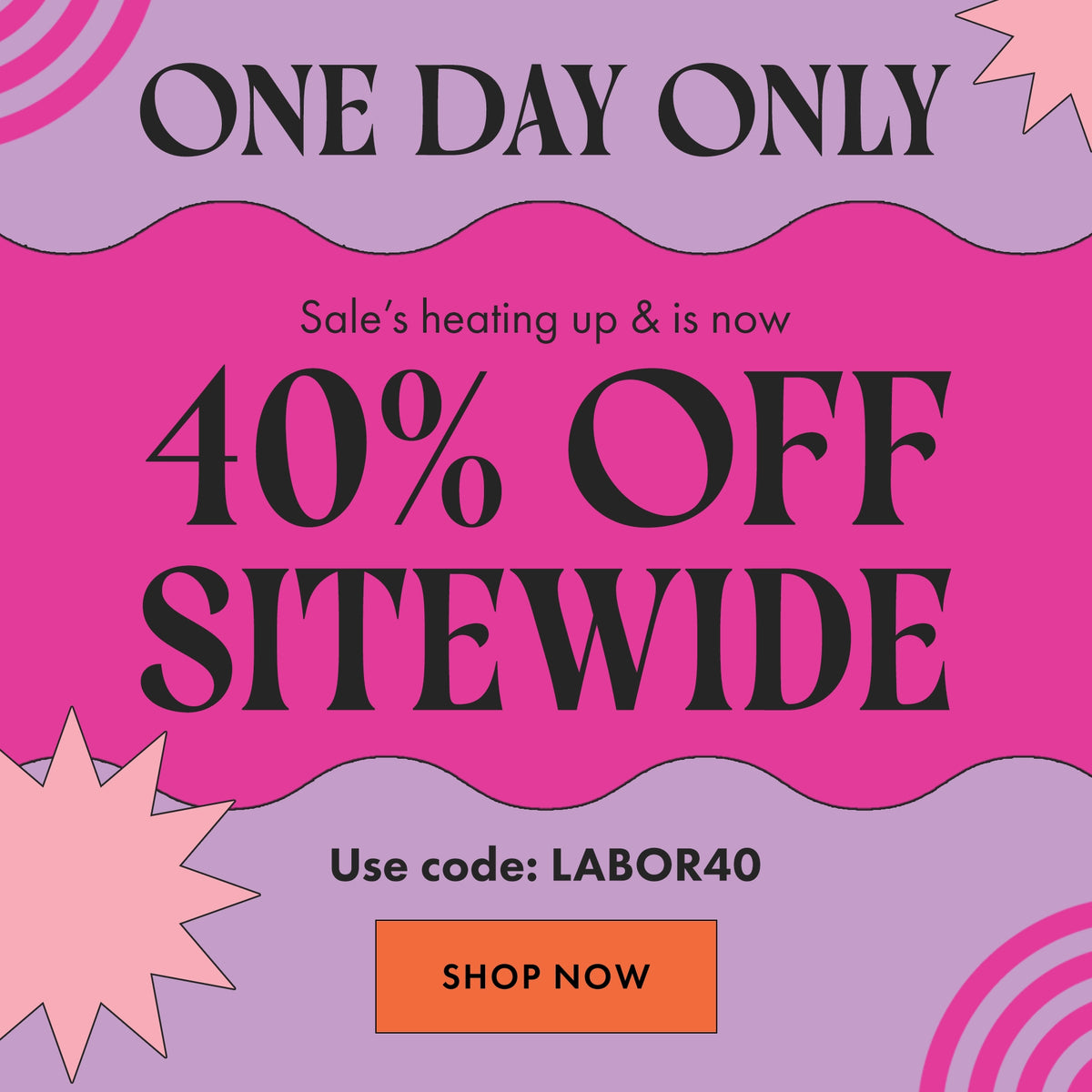 Promotional sale graphic with a bright pink central panel on a lavender background. Large black text reads 'ONE DAY ONLY' and '40% OFF SITEWIDE,' with 'Use code: LABOR40' and an orange 'SHOP NOW' button near the bottom.