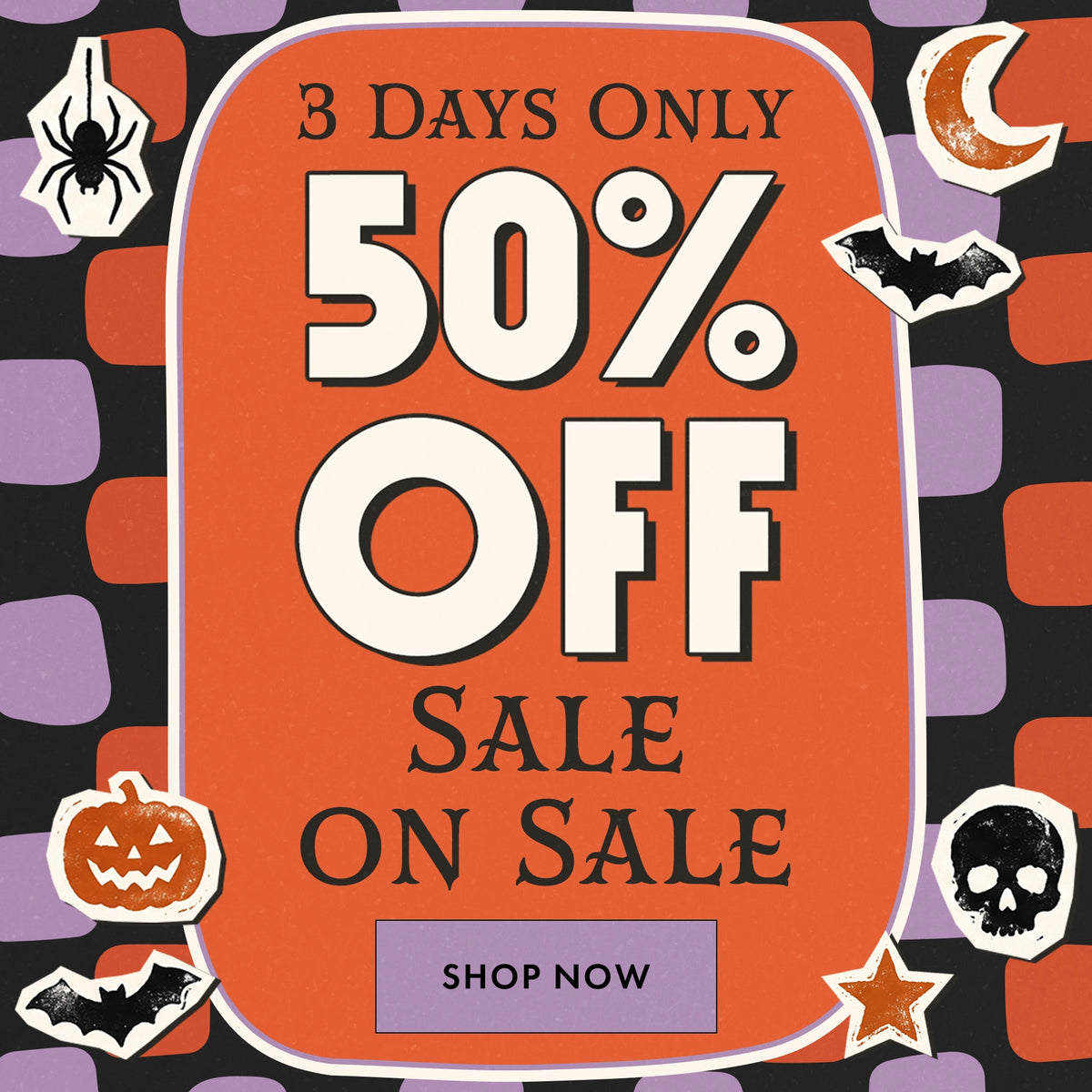 A Halloween-themed sale graphic with a large orange central panel reading '3 DAYS ONLY 50% OFF SALE ON SALE' and a purple 'SHOP NOW' button. The design includes bats, a spider, a pumpkin, a skull, stars, and a crescent moon on a patterned black, orange, and purple background.