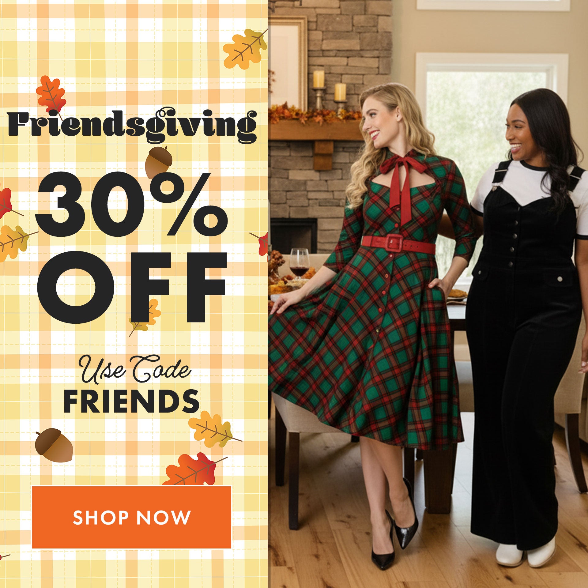 Promotional graphic for Friendsgiving with two women in a home setting and a Thanksgiving-themed background. 30% Off with Code FRIENDS