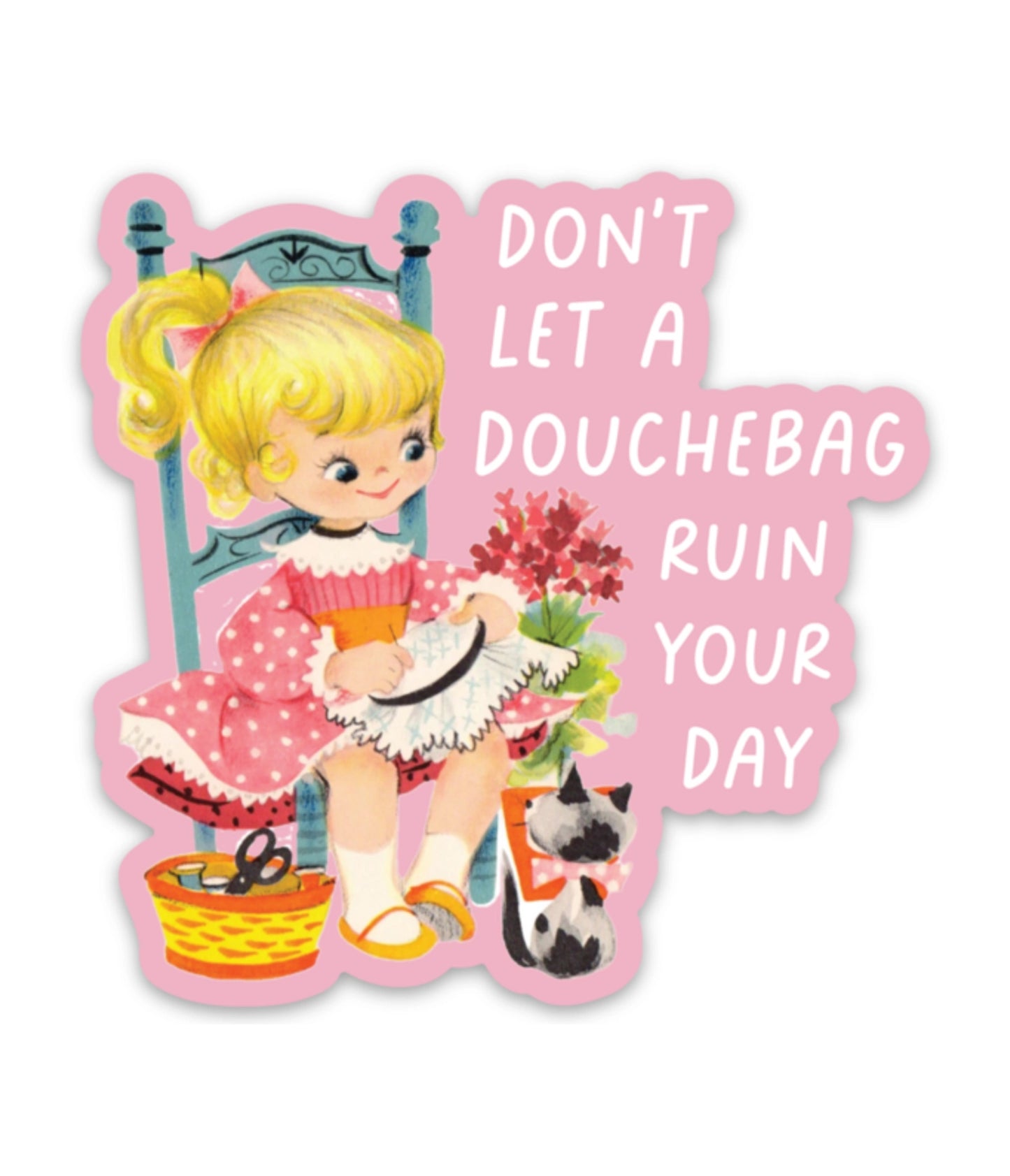 Don't Let A Douchebag Ruin Your Day Sticker